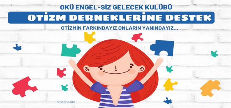 OKÜ ENGEL-SİZ GELECEK KULÜBÜ'den OTİZM DERNEKLERİNE DESTEK